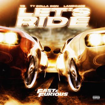 Let's Ride (feat. YG, Ty Dolla $ign, Lambo4oe) [Trailer Anthem]