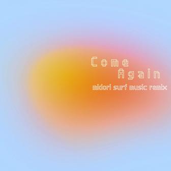 come again (midori SURF Music Remix)