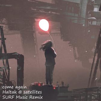 come again (Haltak @ satellites SURF Music Remix)