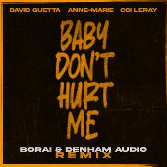 Baby Don't Hurt Me (feat. Anne-Marie & Coi Leray) [Borai & Denham Audio Remix] - Single
