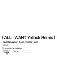 All I Want - Yellock Remix
