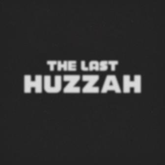 The Last Huzzah!
