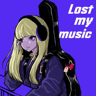 Lost my music