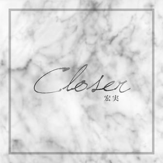 Closer