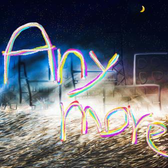 Anymore
