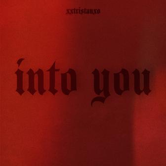 INTO YOU