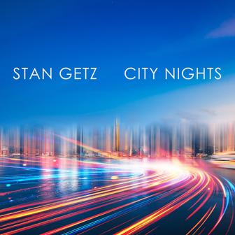 Stan Getz: City Nights