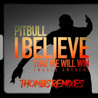 I Believe That We Will Win (World Anthem) [Thombs Remixes] - Single