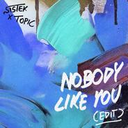 Nobody Like You - Topic Edit