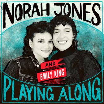 Bad Memory (with Emily King) [From “Norah Jones is Playing Along” Podcast]