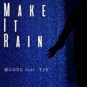 Make it Rain (feat. T2K)