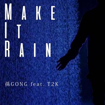 Make it Rain (feat. T2K)