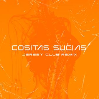 Cositas Sucias (Jersey Club Remix) - Single
