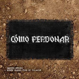 Cómo Perdonar (feat. Rubén Blades & Flor de Toloache) - Single