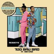 Too Bad Bad - Acoustic
