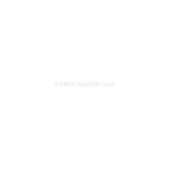 STEREO / MEMORY LANE