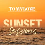 To My Love (Sunset Sessions)