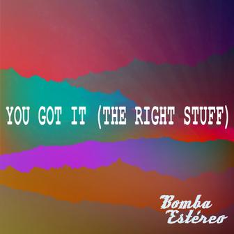 You Got It (The Right Stuff) - Single