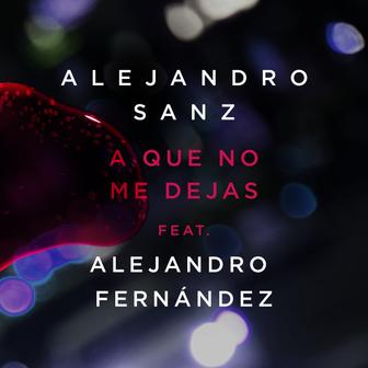 A Que No Me Dejas (feat. Alejandro Fernández) - Single