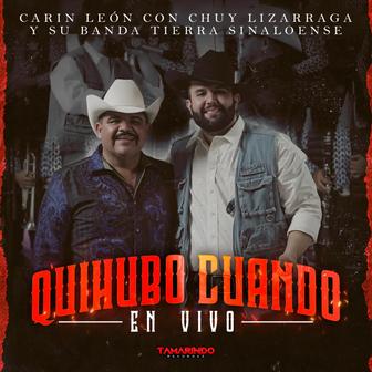 Quihubo Cuando (En Vivo) [feat. Chuy Lizárraga y Su Banda Tierra Sinaloense] - Single