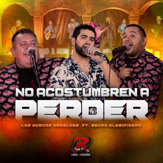 No Acostumbren a Perder (feat. Grupo Clasificado) - Single