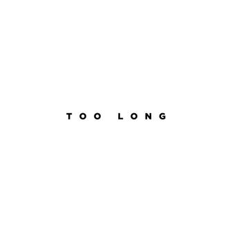 Too Long - Single