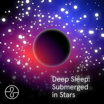Deep Sleep: Submerged in Stars