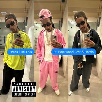 Dress Like This (feat. BACKWOOD BRAT & Hardo) - Single