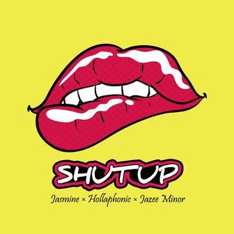 SHUT UP