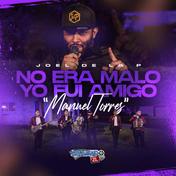 No Era Malo Yo Fui Amigo "Manuel Torres" (Live) - Single