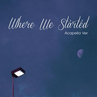 Where We Started (Acapella Ver.)