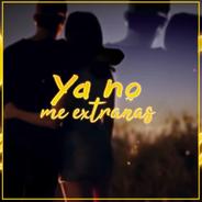 Ya no me extrañas