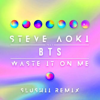 Waste It On Me (Slushii Remix) [feat. BTS] - Single