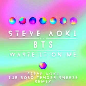 Waste It on Me (Better Than Sprinkles Remix) [feat. BTS] - Single