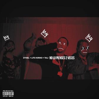 No Lo Pienses 2 Veces (feat. Dynel, Tali & Lito Kirino) - Single