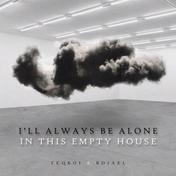 I'll Always Be Alone in This Empty House (feat. Roiael) - Single