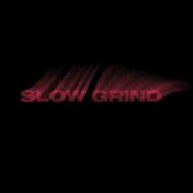 Slow Grind - Single