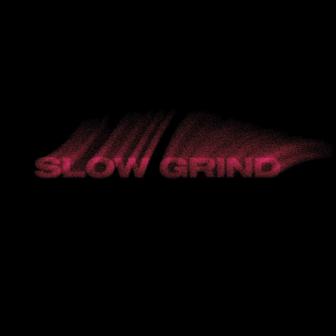 Slow Grind - Single