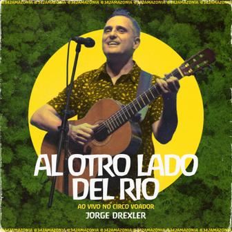 Al Otro Lado Del Río (342 Amazônia ao Vivo no Circo Voador) - Single