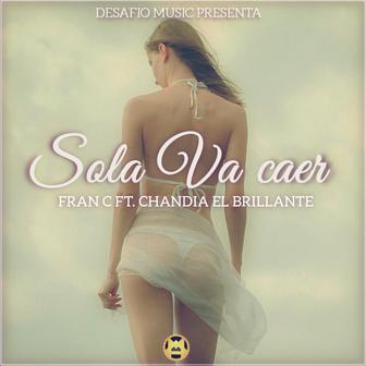Sola Va Caer (feat. Chandia el Brillante) - Single
