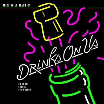 Drinks On Us (feat. The Weeknd, Swae Lee & Future) - Single