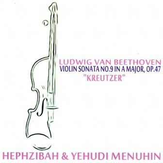 Beethoven: Violin Sonata No. 9 in A Major, Op. 47 - "Kreutzer"