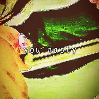 you nasty