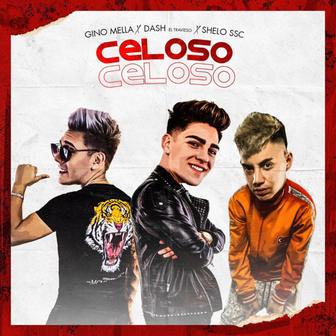 Celoso (feat. Dash & Shelo A lo Loko) - Single