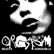 ORGASM (ADRIÁN MILLS & SELECTA REMIX)