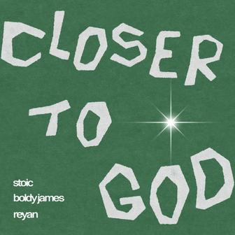 CLOSER TO GOD