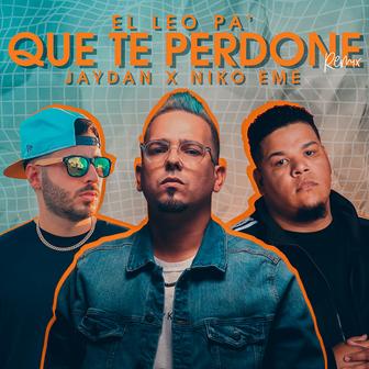 Que Te Perdone (Remix) [feat. Jaydan & Niko Eme] - Single