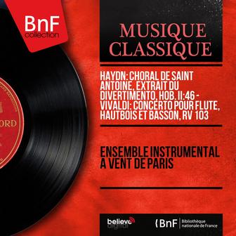 Haydn: Choral de saint Antoine, extrait du Divertimento, Hob. II:46 - Vivaldi: Concerto pour flûte, hautbois et basson, RV 103 (Mono Version)