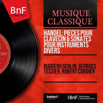 Handel: Pièces pour clavecin & Sonates pour instruments divers (Mono Version)