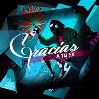 Gracias a Tu Ex - Single